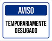 Kit 3 Placas Aviso Temporariamente Desligado 36X46