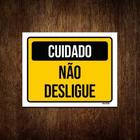 Kit 3 Placas Cuidado Não Desligue