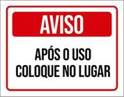 Kit 3 Placas De Aviso Após O Uso Coloque No Lugar 36X46