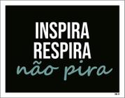 Kit 3 Placas Decorativa - Inspira Respira Não Pira