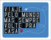 Kit 3 Placas Decorativa - Viaje Pelo Mundo Volte Pra Casa