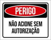 Kit 3 Placas Perigo Não Acione Sem Autorização