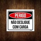 Kit 3 Placas Perigo Não Desligue Com Carga