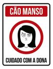 Kit 3 Placas Sinalização - Cão Manso Cuidado Com Dona