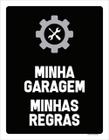 Kit 3 Placas Sinalização - Minha Garagem Minhas Regras