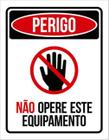 Kit 3 Placas Sinalização - Perigo Não Opere Este Equipamento