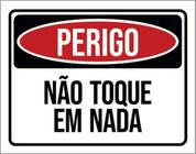 Kit 3 Placas Sinalização - Perigo Não Toque Em Nada