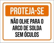 Kit 3 Placas Sinalização - Proteja-Se Não Olhe Arco De Solda