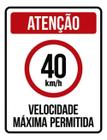 Kit 3 Placas Sinalização - Velocidade Máxima 40Km Máximo