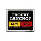 Kit 3 Placas Trouxe Lancho Sim Pode Entrar Não Vai Buscar