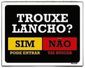 Kit 3 Placas Trouxe Lancho Sim Pode Entrar Não Vai Buscar