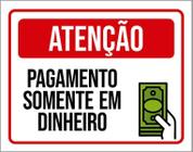 Kit 5 Placas Atenção Pagamento Somente Dinheiro 27X35