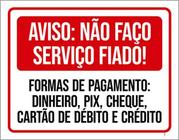 Kit 5 Placas Aviso Não Faço Serviço Fiado Formas Pagamento