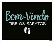 Kit 5 Placas Bem Vindo Tire Sapatos 36X46