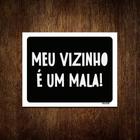 Kit 5 Placas Decorativa - Meu Vizinho É Um Mala