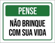 Kit 5 Placas Pense Não Brinque Sua Vida 36X46