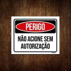 Kit 5 Placas Perigo Não Acione Sem Autorização