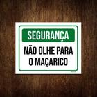 Kit 5 Placas Segurança Não Olhe Para O Maçarico - Sinalizo.Com