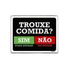 Kit 5 Placas Trouxe Comida Sim Pode Entrar Não Vai Buscar