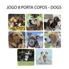 Kit 8 Bolacha de Copos Neoprene Coleção Dog Pet Lovers Quadrado