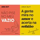 Kit A Gente Mira No Amor E Acerta Na Solidão e Não Pise No Meu Vazio