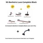 Kit Banheiro Luxo Completo Black 5 Peças + Ducha Cascata Aluminio Polido Luxo 4 Polegadas Black