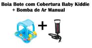 Kit Boia Bote Baby Kiddie com Cobertura + Bomba de Ar Manual