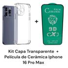 Kit Capa Capinha Transparente Anti Impactos + Película de Cerâmica Para Iphone 16 Pro Max - LXL