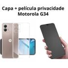 Kit Capa Capinha Transparente + Película Cerâmica Fosca Privacidade para Moto G34