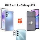 Kit Capa Transparente + Película 3D Privacidade + Película de Câmera para Samsung Galaxy A15