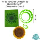 Kit de Textura e Cortador - Girassol - mod 01 - 6cm - Coleção Bia Cravol