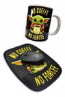 Kit Mouse Pad No Coffee No Forcee E Caneca Cerâmica