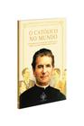 KIT - O católico no Mundo (três volumes)