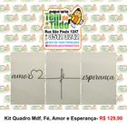 Kit quadro MDF Fé, Amor, esperança