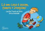 La em casa e assim, temos o joaquim! - SINOPSYS