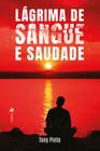 Lágrima de Sangue e Saudade