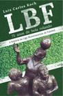 Lbf - 75 anos de bola rolando - a historia da liga