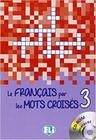 Le francais par les mots croises 3 - ELI - EUROPEAN LANGUAGE INSTITUTE