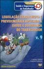 Legislaçao trabalhista e previdenciaria aplicada a saude e segurança do trabalhador - vol. 9