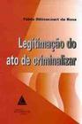 Legitimacao do Ato de Criminalizar - Livraria Do Advogado