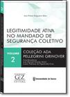 Legitimidade Ativa no Mandado de Segurança Coletivo - Vol.2 - Coleção Ada Pellegrini Grinover