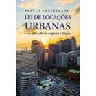 Lei de Locações Urbanas e sua aplicação em negócios e litígios (Flavio Castellano) - Linotipo Digital