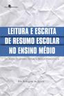 Leitura e Escrita de Resumo Escolar no Ensino Médio:Da Teoria de Gênero Textual à Prática Pedagógica