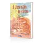 Libertação do Espírito (A) - ESPERANCA E CARIDADE