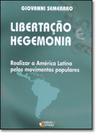Libertação e Hegemonia: Realizar a América Latina Pelos Movimentos Populares