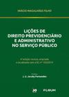 Lições De Direito Previdenciário E Administrativo No Serviço Público - 4ª Edição Revista, Ampliada E