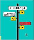 Liderança - A Virtude Meio - ACTUAL EDITORA