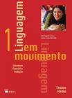 Linguagem em Movimento: Literatura, Gramática, Redação - Vol.1