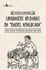 Linguagens urbanas na babel amalucada cartas caipiras em periódicos paulistanos (1900 1926) - PACO EDITORIAL