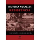 Linguística aplicada de resistência: transgressões, discursos e política